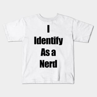 I identify as a nerd Kids T-Shirt